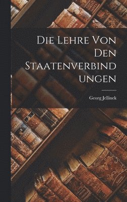 bokomslag Die Lehre Von Den Staatenverbindungen