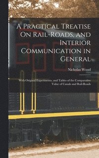 bokomslag A Practical Treatise On Rail-Roads, and Interior Communication in General