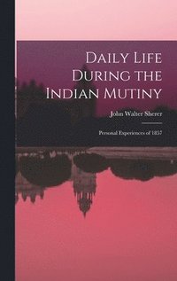 bokomslag Daily Life During the Indian Mutiny