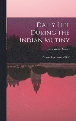 bokomslag Daily Life During the Indian Mutiny