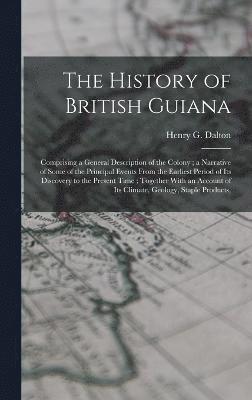 bokomslag The History of British Guiana