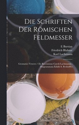 Karl Lachmann, Friedrich Bluhme, Adolf August Friedrich Rudorff - Schriften Der Römischen Feldmesser, Inbunden