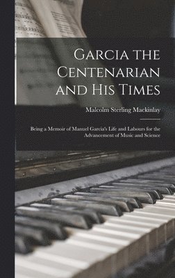 bokomslag Garcia the Centenarian and His Times