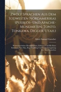 bokomslag Zwlf Sprachen Aus Dem Sdwesten Nordamerikas (Pueblos- Und Apache-Mundarten; Tonto, Tonkawa, Digger, Utah.)