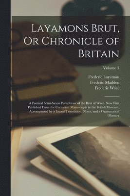 Frederic Madden, Frederic Layamon, Society Of Antiquaries Of London - Layamons Brut, Or Chronicle of Britain, Häftad
