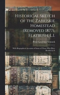 bokomslag Historical Sketch of the Zabriskie Homestead (Removed 1877), Flatbush, L.I.