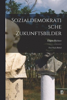Eugen Richter - Sozialdemokratische Zukunftsbilder, Häftad