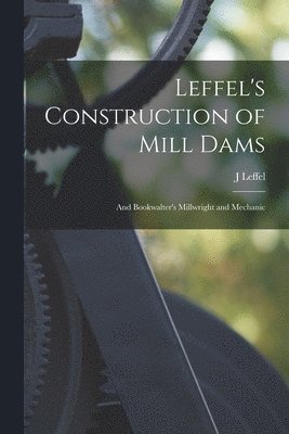 bokomslag Leffel's Construction of Mill Dams
