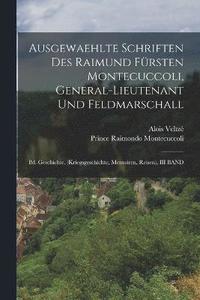 bokomslag Ausgewaehlte Schriften Des Raimund Frsten Montecuccoli, General-Lieutenant Und Feldmarschall