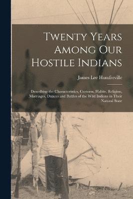 Twenty Years Among Our Hostile Indians 1