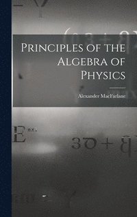 bokomslag Principles of the Algebra of Physics