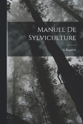 Gustave Bagneris, G. Bagneris, G Bagneris - Manuel De Sylviculture, Häftad