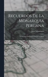 bokomslag Recuerdos De La Monarquia Peruana