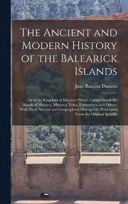 The Ancient and Modern History of the Balearick Islands 1