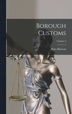 Mary Bateson - Borough Customs; Volume 2, Inbunden
