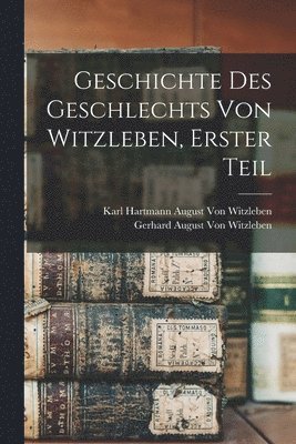 bokomslag Geschichte des Geschlechts von Witzleben, Erster Teil