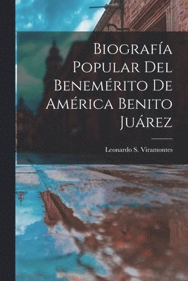 bokomslag Biografa Popular Del Benemrito De Amrica Benito Jurez