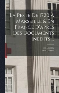 bokomslag La Peste De 1720  Marseille & En France D'aprs Des Documents Indits ...