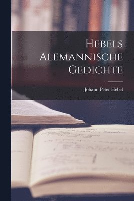 Johann Peter Hebel - Hebels Alemannische Gedichte, Häftad
