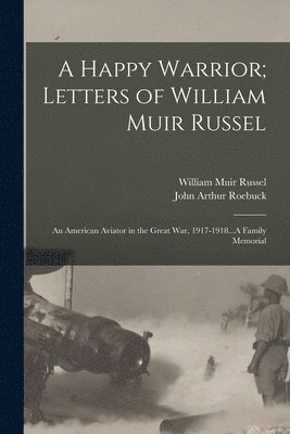 bokomslag A Happy Warrior; Letters of William Muir Russel