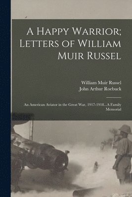 A Happy Warrior; Letters of William Muir Russel 1