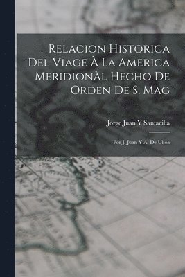 Relacion Historica Del Viage  La America Meridionl Hecho De Orden De S. Mag 1