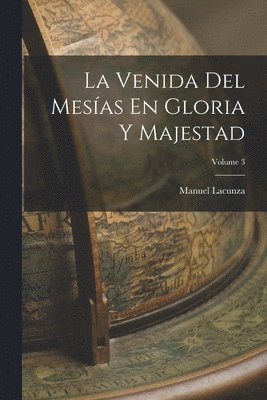Manuel Lacunza - Venida Del Mesías En Gloria Y Majestad; Volume 3, Häftad