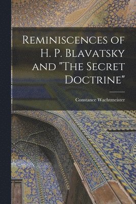 Constance Wachtmeister - Reminiscences of H. P. Blavatsky and "The Secret Doctrine", Häftad