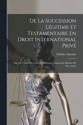 bokomslag De La Succession Lgitime Et Testamentaire En Droit International Priv