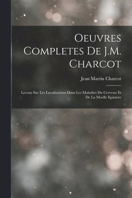 Oeuvres Completes De J.M. Charcot 1