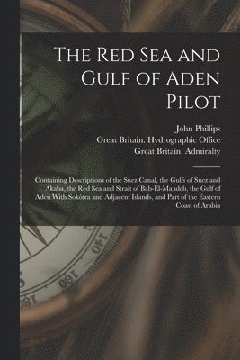 John Phillips, Great Britain Admiralty, Great Britain. Admiralty, Great Britain Hydrographic Office - Red Sea and Gulf of Aden Pilot, Häftad