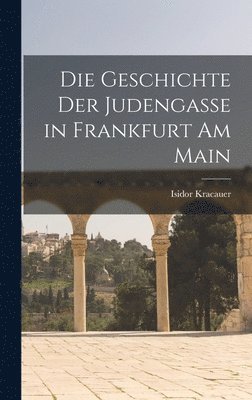 Die Geschichte Der Judengasse in Frankfurt Am Main 1