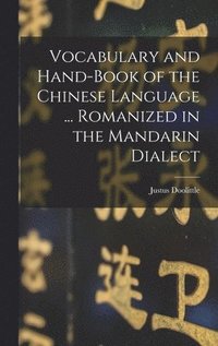 bokomslag Vocabulary and Hand-Book of the Chinese Language ... Romanized in the Mandarin Dialect