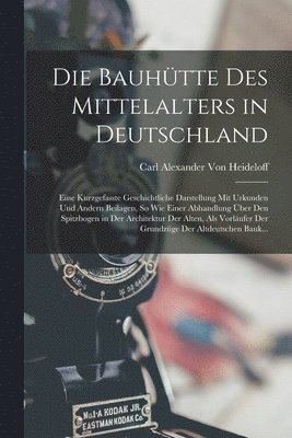 Carl Alexander Von Heideloff - Bauhütte Des Mittelalters in Deutschland, Häftad