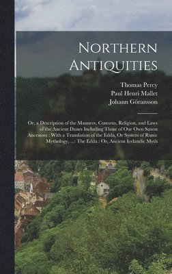 Thomas Percy, Paul Henri Mallet, Johann Göransson - Northern Antiquities, Inbunden