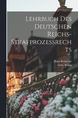 Lehrbuch Des Deutschen Reichs-Strafprozessrechts 1