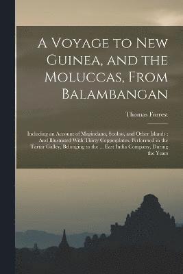 Voyage to New Guinea, and the Moluccas, From Balambangan