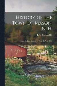 bokomslag History of the Town of Mason, N. H.