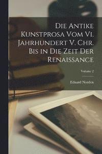 bokomslag Die Antike Kunstprosa Vom Vi. Jahrhundert V. Chr. Bis in Die Zeit Der Renaissance; Volume 2