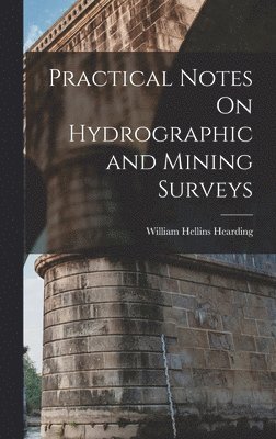 bokomslag Practical Notes On Hydrographic and Mining Surveys