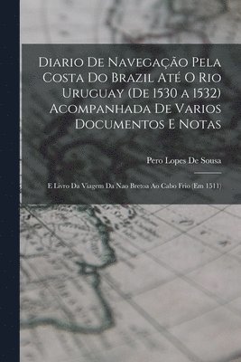 bokomslag Diario De Navegao Pela Costa Do Brazil At O Rio Uruguay (De 1530 a 1532) Acompanhada De Varios Documentos E Notas