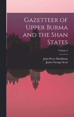 bokomslag Gazetteer of Upper Burma and the Shan States; Volume 2