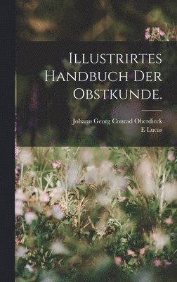 bokomslag Illustrirtes Handbuch der Obstkunde.