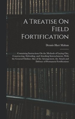 bokomslag A Treatise On Field Fortification