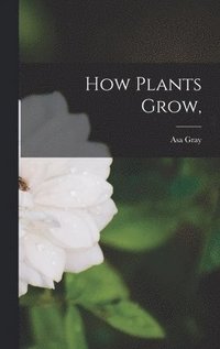 bokomslag How Plants Grow,