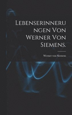 bokomslag Lebenserinnerungen von Werner von Siemens.