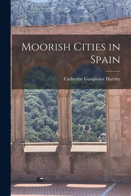 bokomslag Moorish Cities in Spain