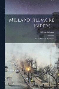 bokomslag Millard Fillmore Papers ...