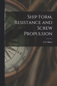 bokomslag Ship Form, Resistance and Screw Propulsion