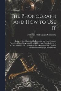 bokomslag The Phonograph and How to Use It
